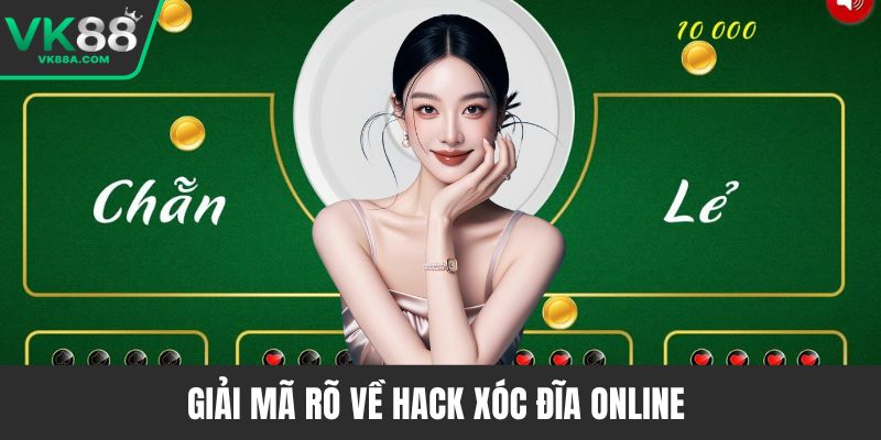 Giải mã rõ về hack xóc đĩa online