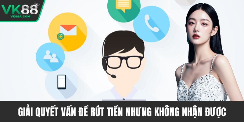 Giải quyết vấn đề rút tiền nhưng không nhận được
