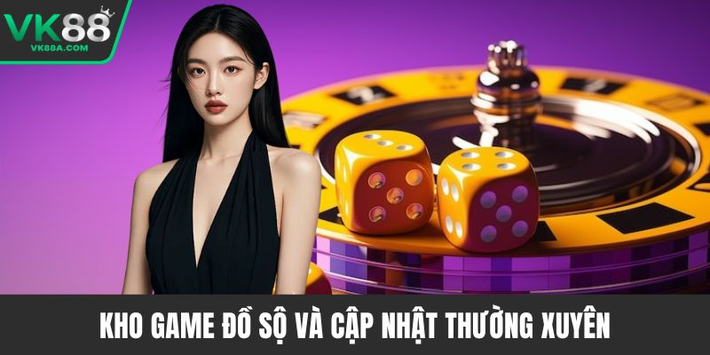 Kho game đồ sộ và cập nhật thường xuyên