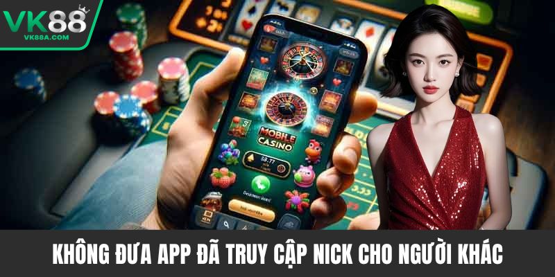 Không đưa app đã truy cập nick cho người khác