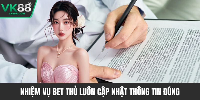 Nhiệm vụ bet thủ luôn cập nhật thông tin đúng