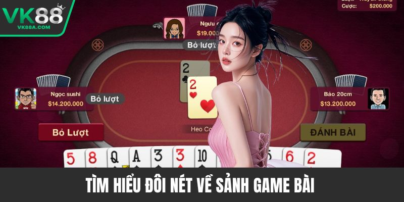 Tìm hiểu đôi nét về sảnh game bài